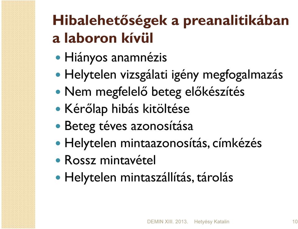 Kérőlap hibás kitöltése Beteg téves azonosítása Helytelen