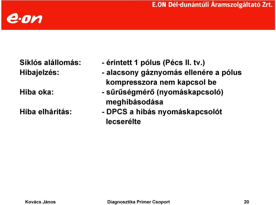 ) - alacsony gáznyomás ellenére a pólus kompresszora nem kapcsol be -