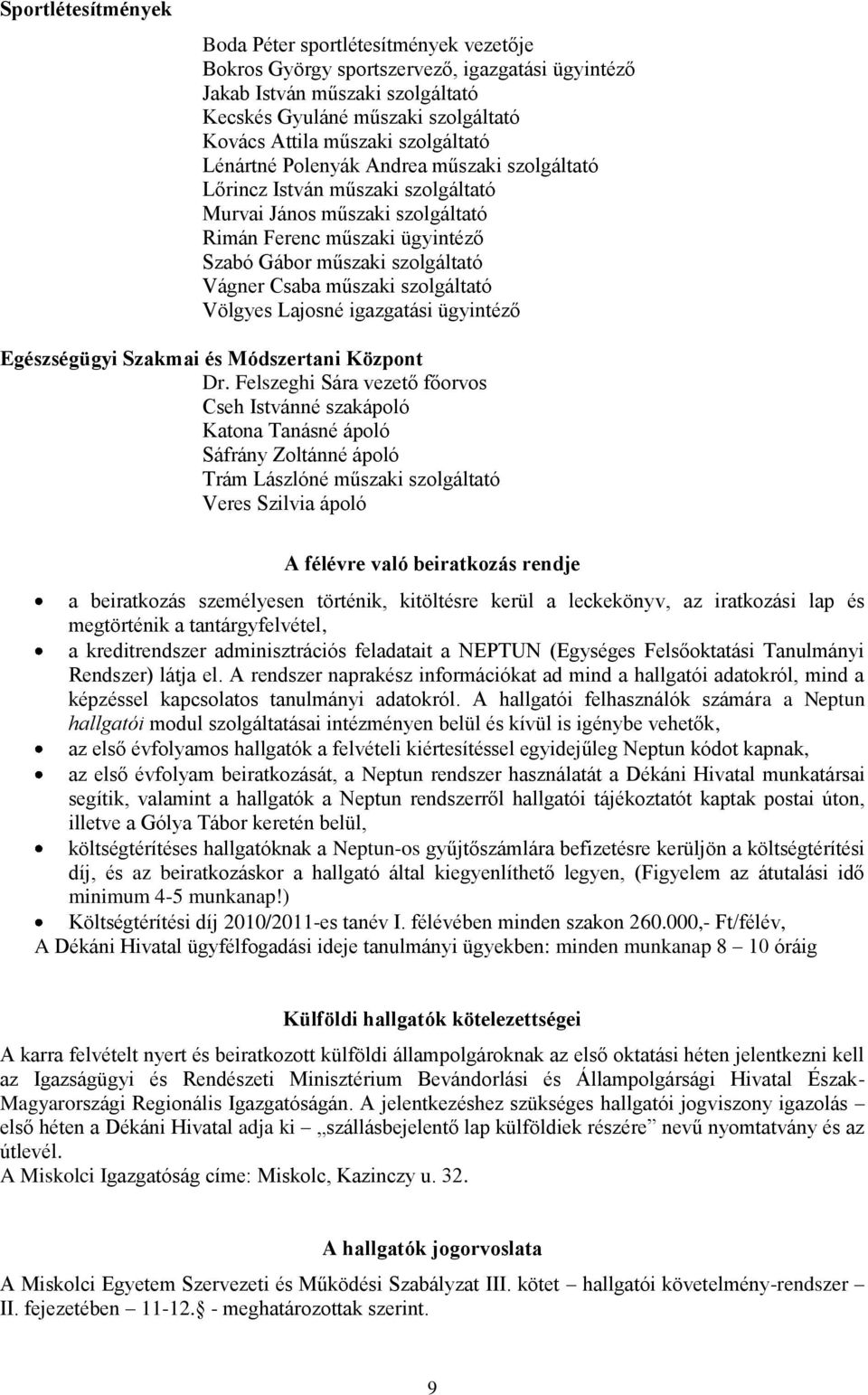 Csaba műszaki szolgáltató Völgyes Lajosné igazgatási ügyintéző Egészségügyi Szakmai és Módszertani Központ Dr.