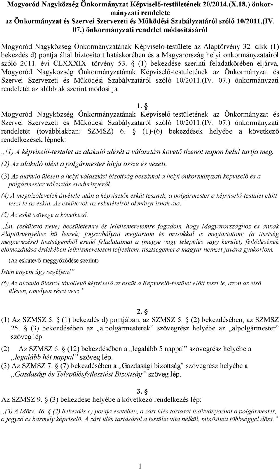cikk (1) bekezdés d) pontja által biztosított hatáskörében és a Magyarország helyi önkormányzatairól szóló 2011. évi CLXXXIX. törvény 53.