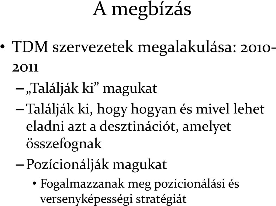 azt a desztinációt, amelyet összefognak Pozícionálják