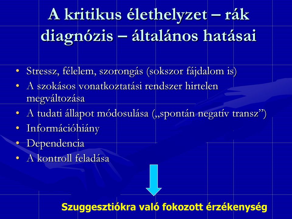 megváltozása A tudati állapot módosulása ( spontán negatív transz )