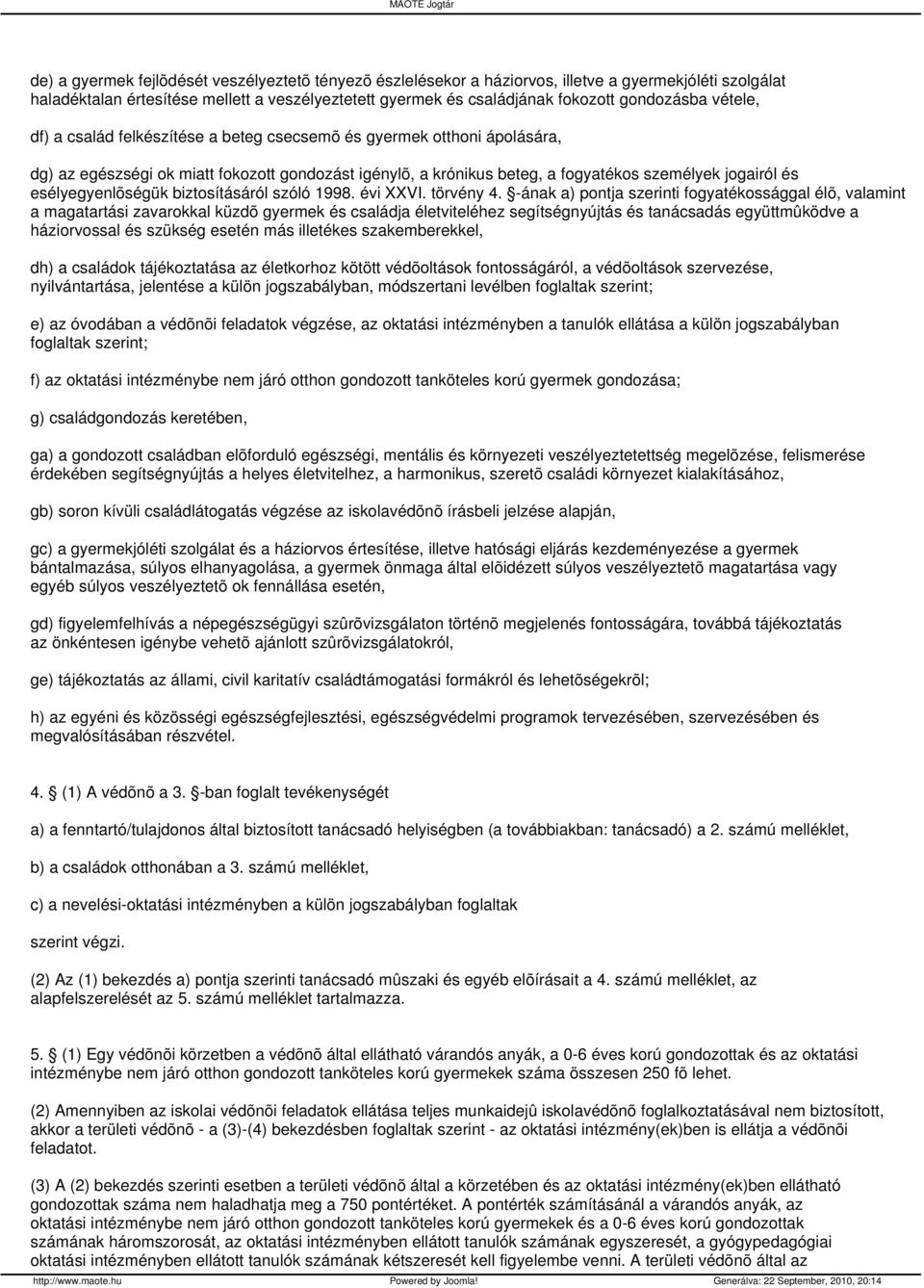 esélyegyenlõségük biztosításáról szóló 1998. évi XXVI. törvény 4.