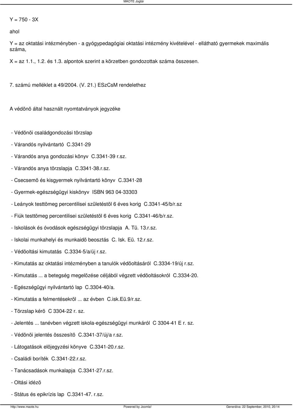 3341-29 - Várandós anya gondozási könyv C.3341-39 r.sz. - Várandós anya törzslapja C.3341-38.r.sz. - Csecsemõ és kisgyermek nyilvántartó könyv C.