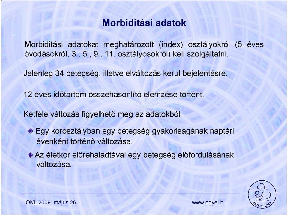 12 éves idıtartam összehasonlító elemzése történt.