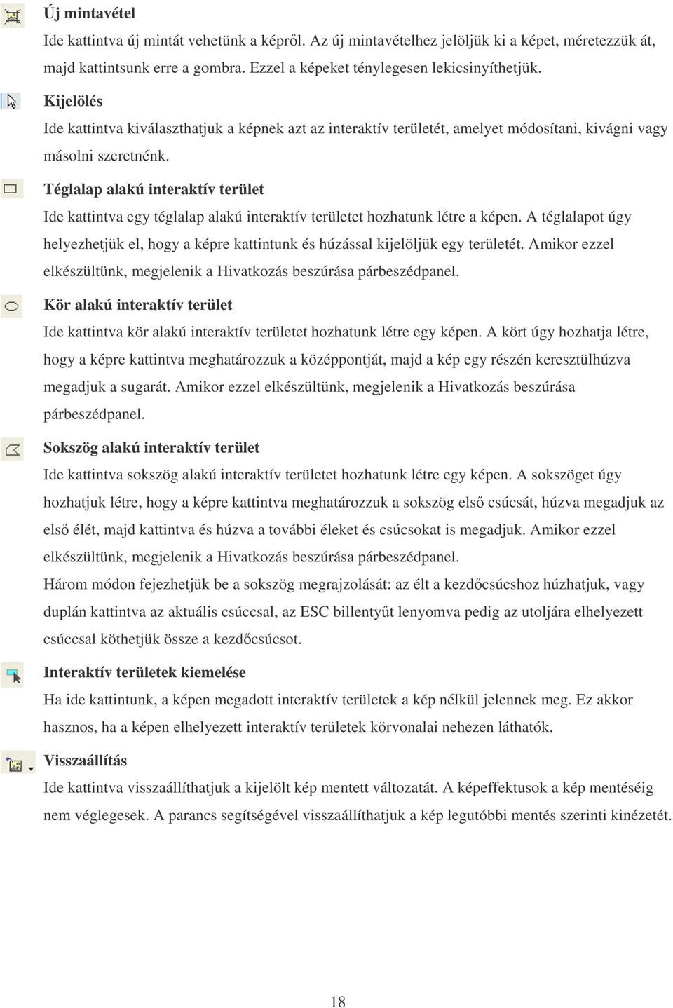 Téglalap alakú interaktív terület Ide kattintva egy téglalap alakú interaktív területet hozhatunk létre a képen.