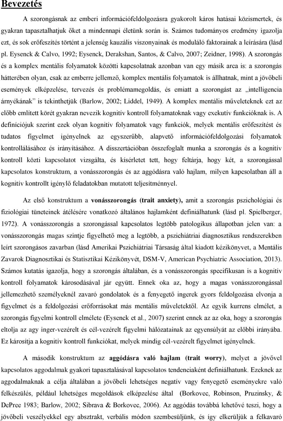 Eysenck & Calvo, 1992; Eysenck, Derakshan, Santos, & Calvo, 2007; Zeidner, 1998).