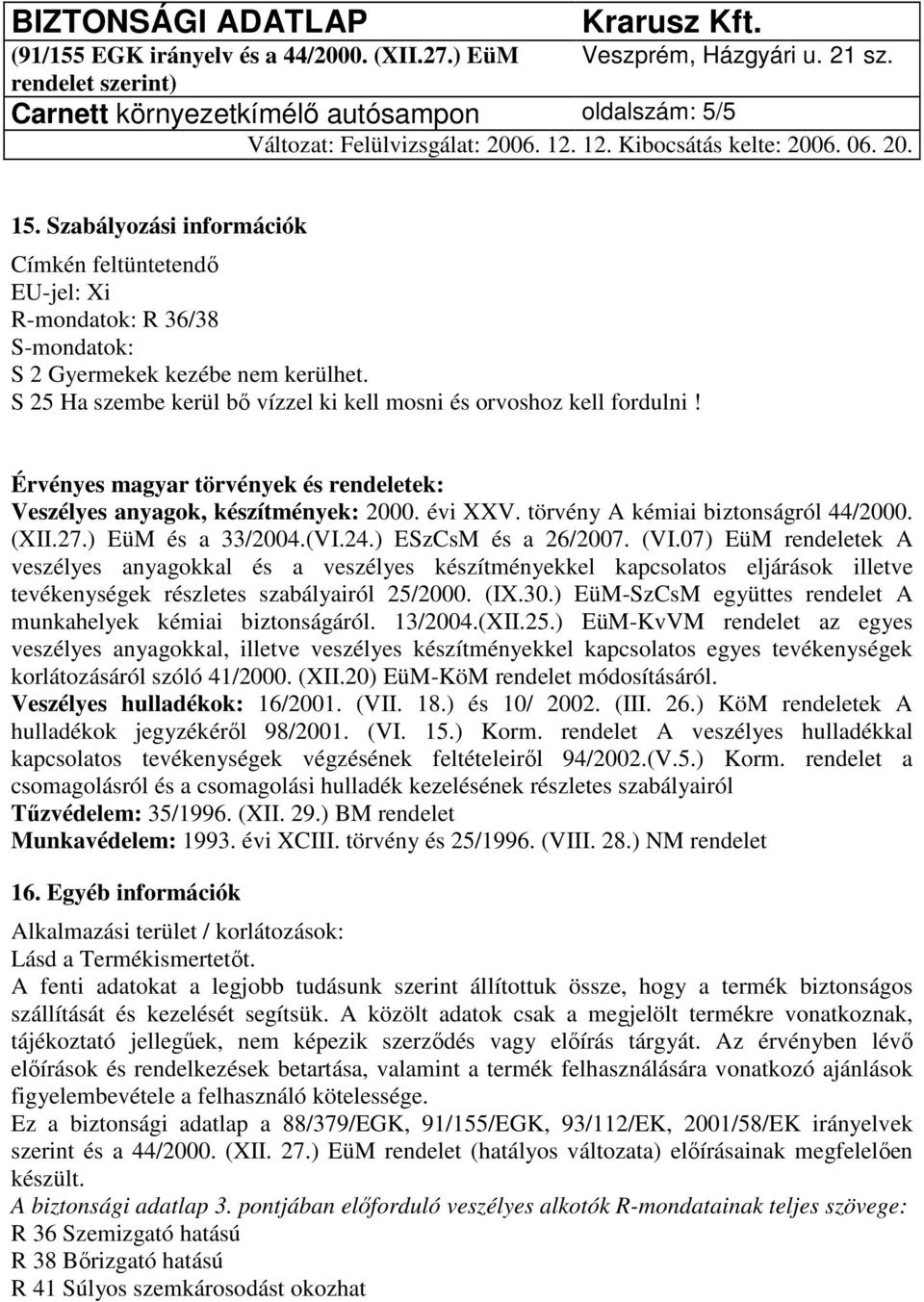 (XII.27.) EüM és a 33/2004.(VI.24.) ESzCsM és a 26/2007. (VI.