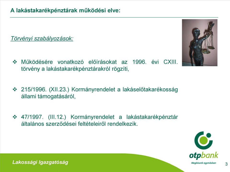 (XII.23.) Kormányrendelet a lakáselőtakarékosság állami támogatásáról, 47/1997. (III.