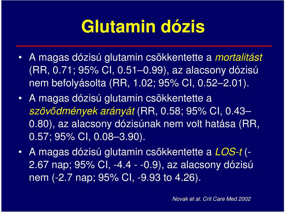 A magas dózisú glutamin csökkentette a szövıdmények arányát (RR, 0.58; 95% CI, 0.43 0.