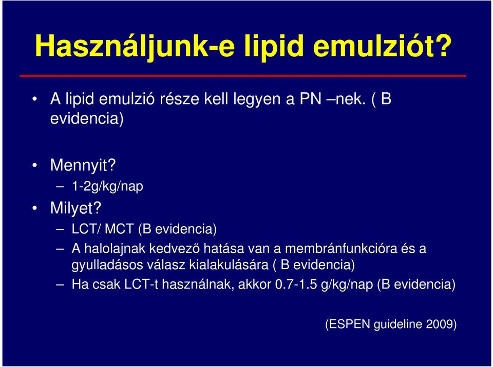 LCT/ MCT (B evidencia) A halolajnak kedvezı hatása van a membránfunkcióra és a