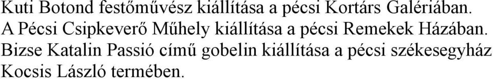 A Pécsi Csipkeverő Műhely kiállítása a pécsi Remekek