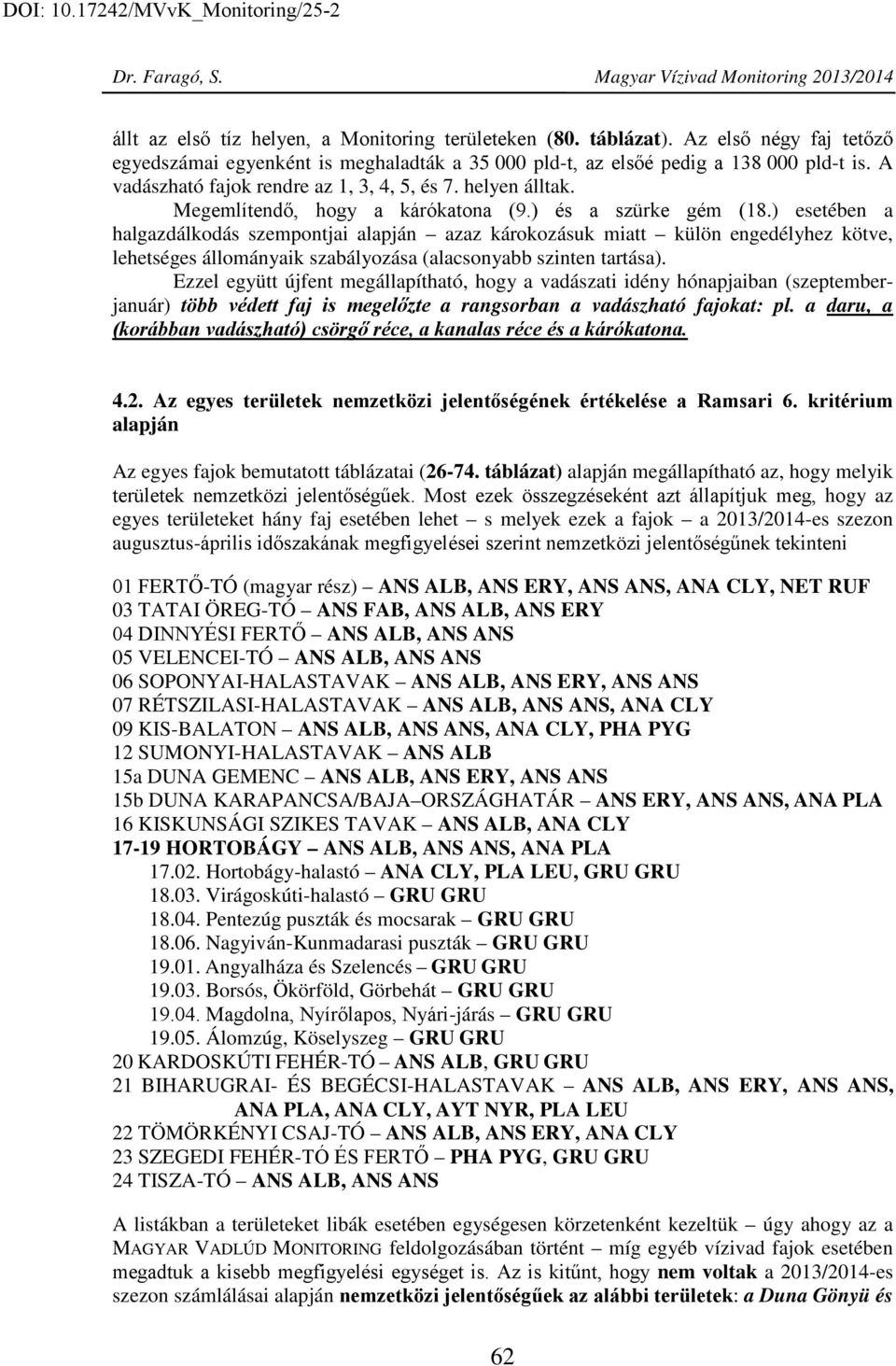 Megemlítendő, hogy a kárókatona (9.) és a szürke gém (18.