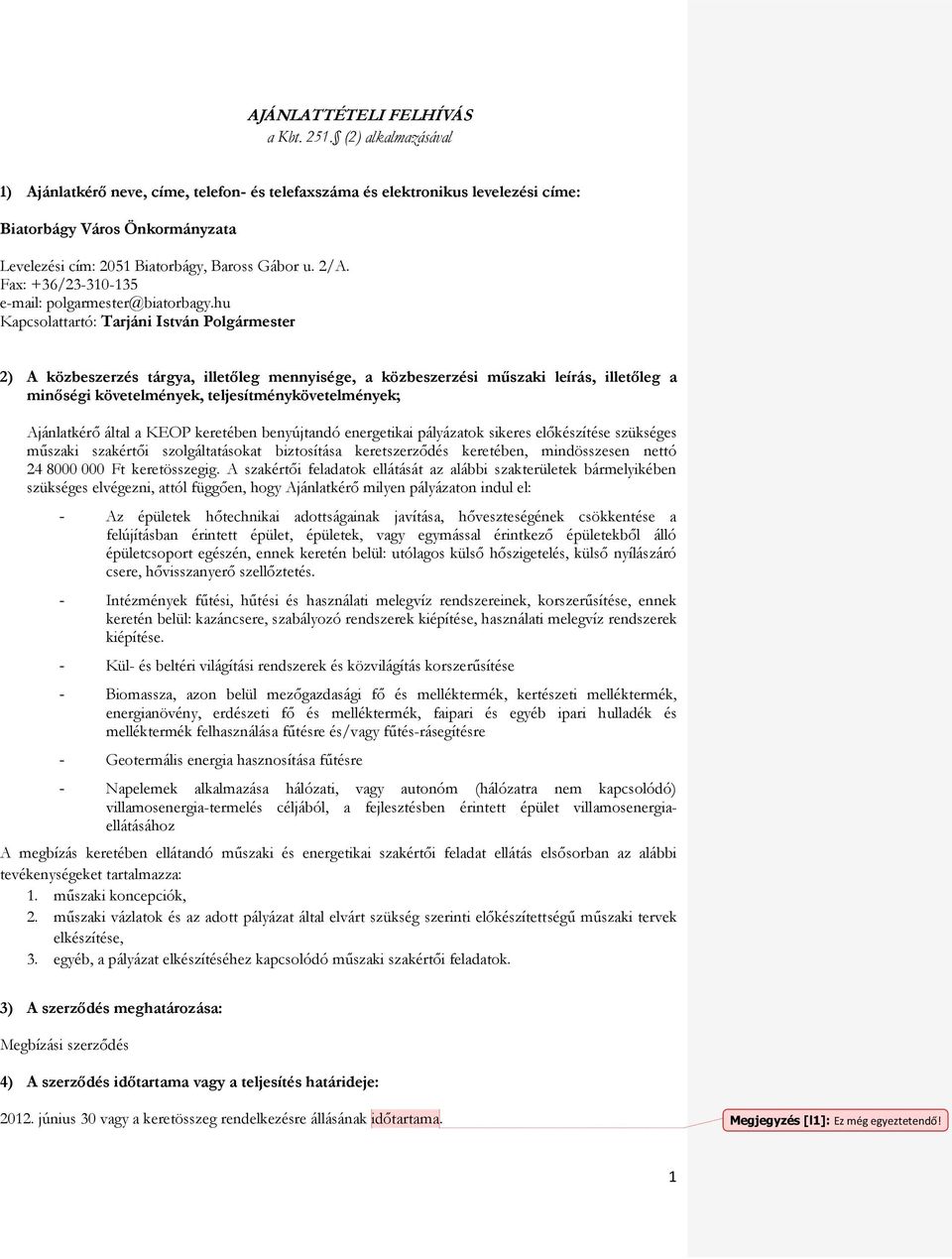 Fax: +36/23-310-135 e-mail: polgarmester@biatorbagy.