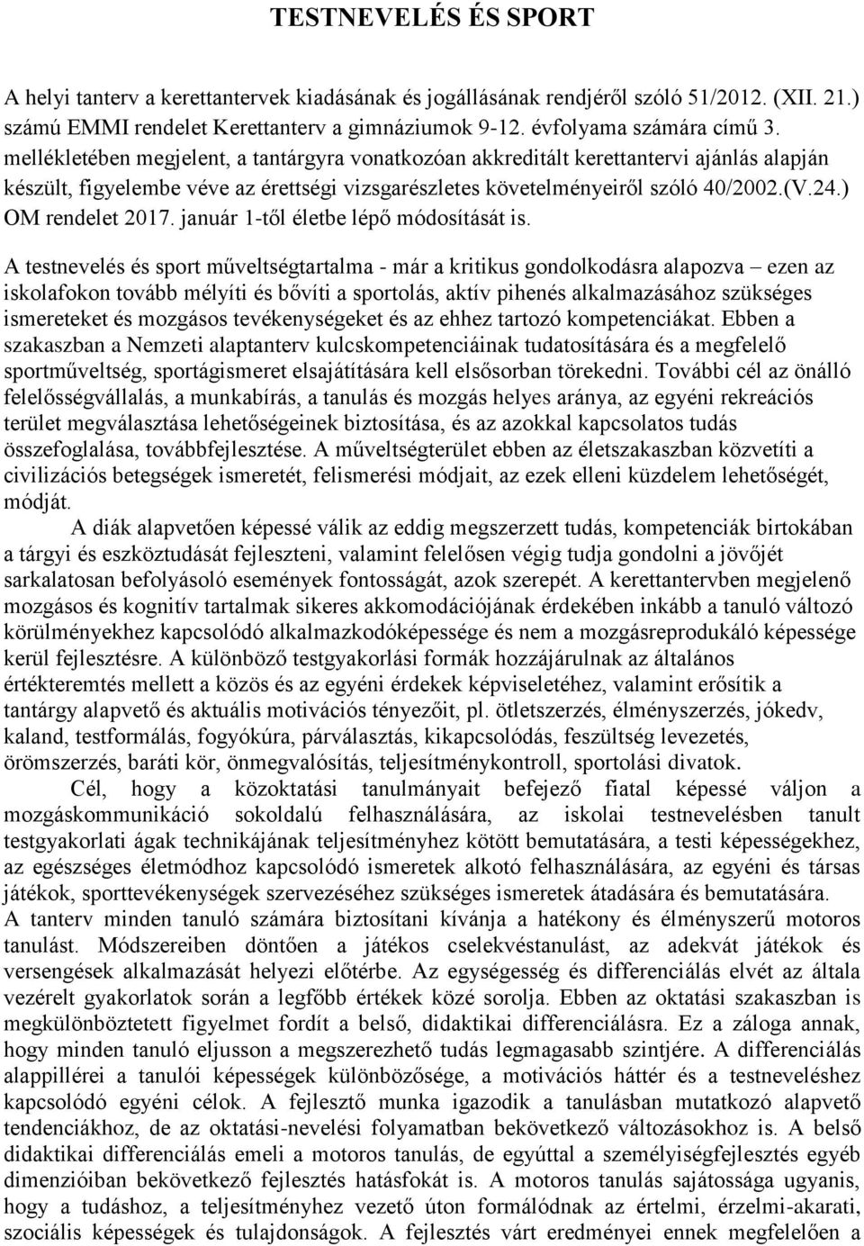 ) OM rendelet 2017. január 1-től életbe lépő módosítását is.