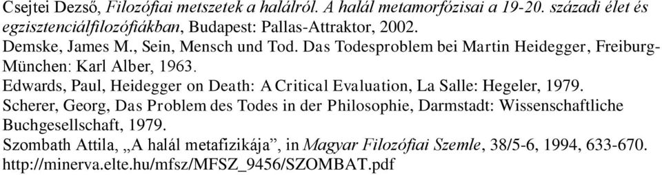 Das Todesproblem bei Martin Heidegger, Freiburg- München: Karl Alber, 1963.