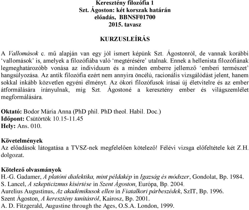 Ennek a hellenista filozófiának legmeghatározóbb vonása az individuum és a minden emberre jellemző emberi természet hangsúlyozása.