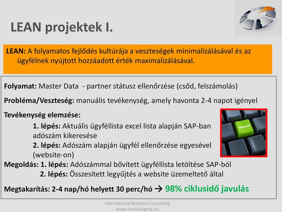 elemzése: 1. lépés: Aktuális ügyféllista excel lista alapján SAP-ban adószám kikeresése 2.
