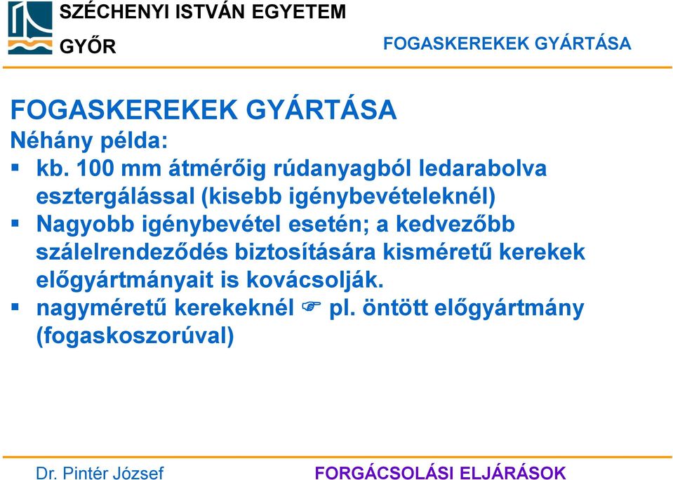 igénybevételeknél) Nagyobb igénybevétel esetén; a kedvezőbb