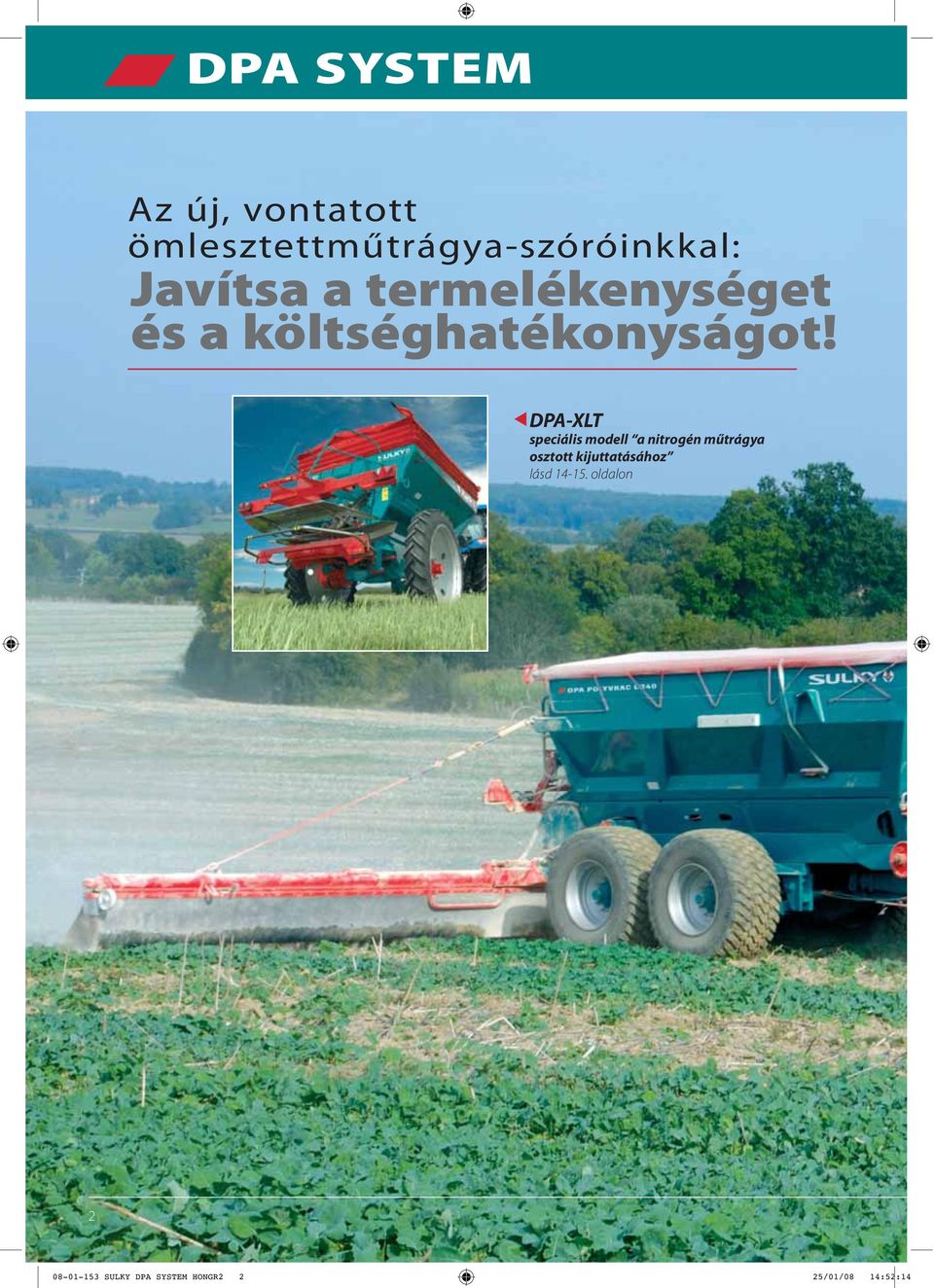 DPA-XLT speciális modell a nitrogén műtrágya osztott