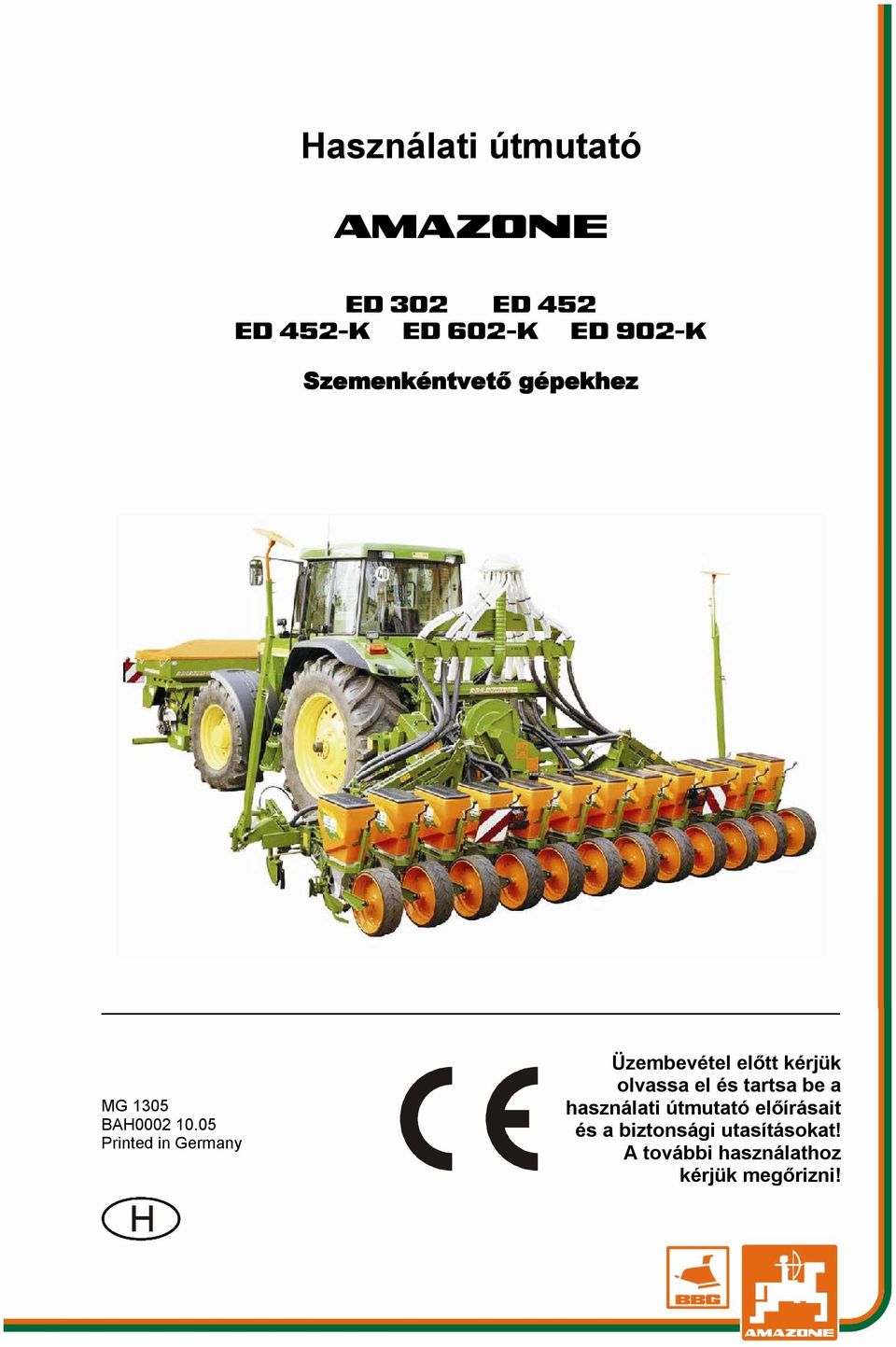 05 Printed in Germany Üzembevétel előtt kérjük olvassa el és tartsa be