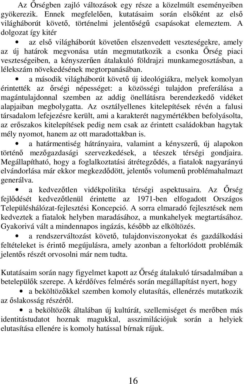 munkamegosztásban, a lélekszám növekedésének megtorpanásában.
