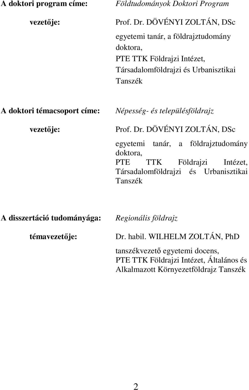 címe: vezetője: Népesség- és településföldrajz Prof. Dr.