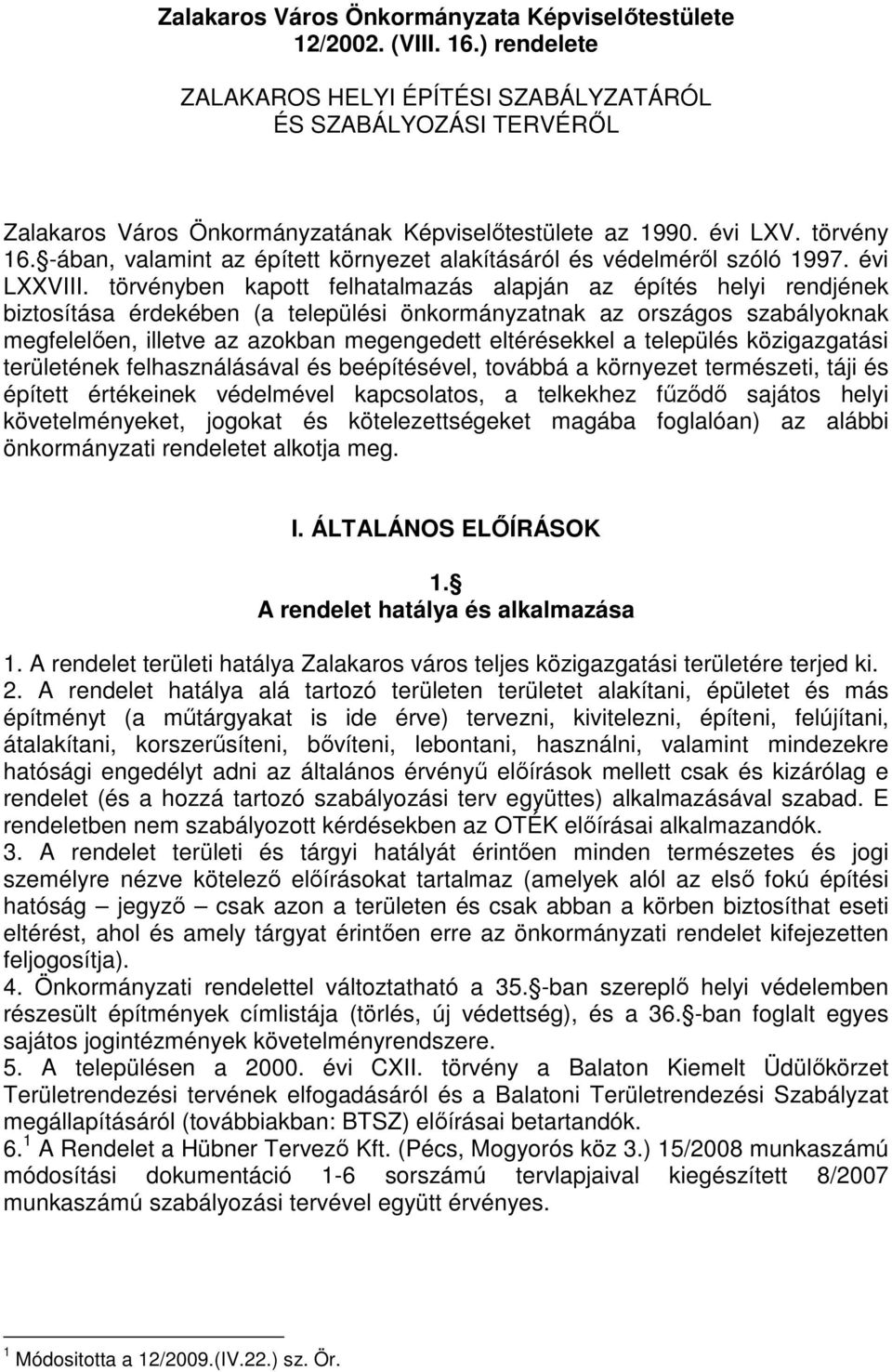 -ában, valamint az épített környezet alakításáról és védelméről szóló 1997. évi LXXVIII.