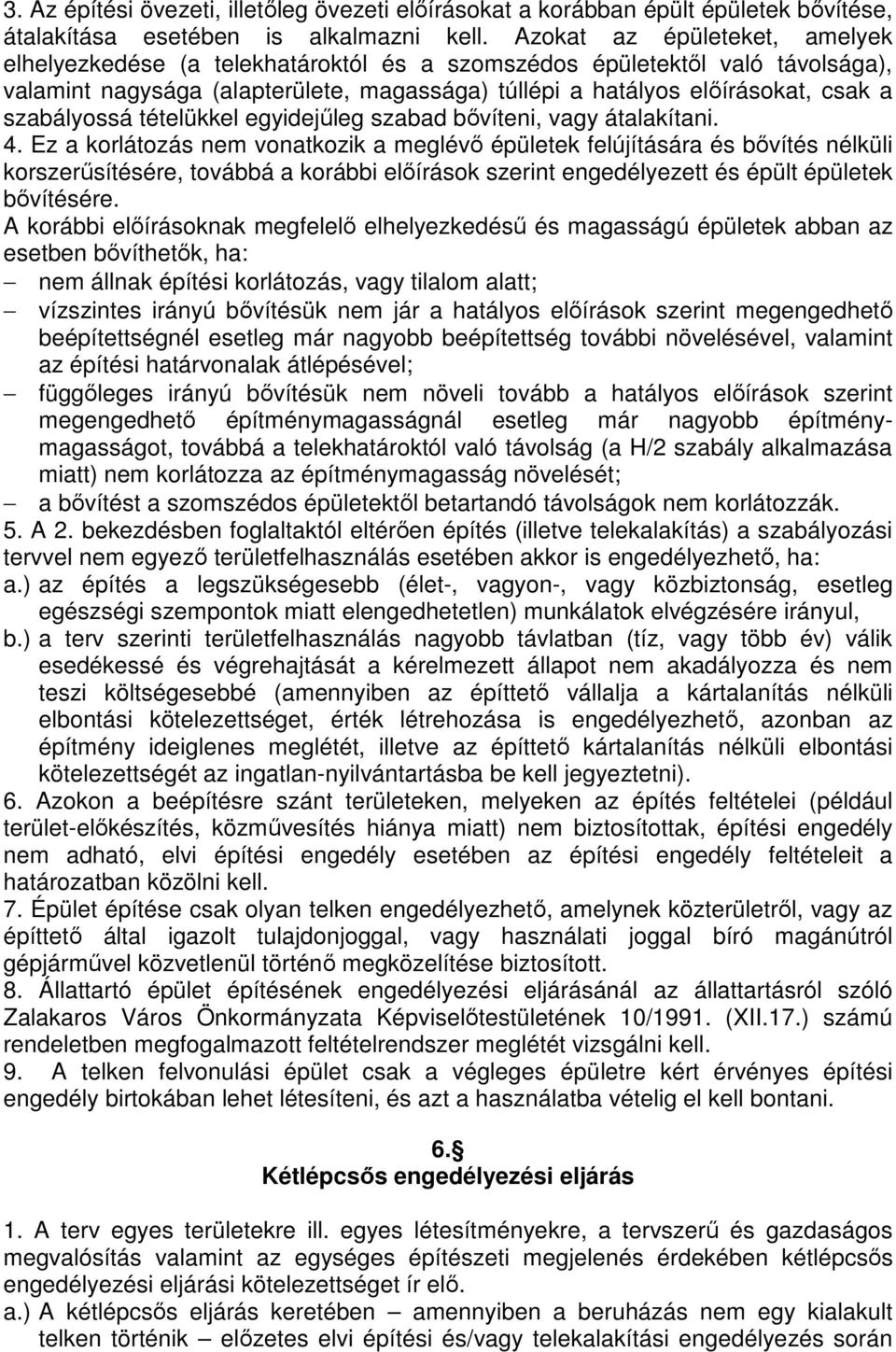 szabályossá tételükkel egyidejűleg szabad bővíteni, vagy átalakítani. 4.