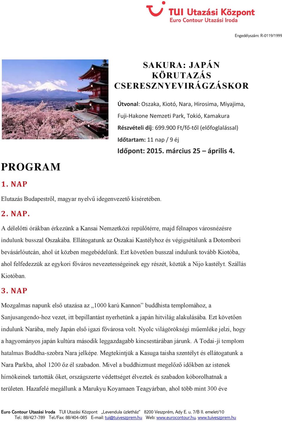 Elutazás Budapestről, magyar nyelvű idegenvezető kíséretében. 2. NAP. A délelőtti órákban érkezünk a Kansai Nemzetközi repülőtérre, majd félnapos városnézésre indulunk busszal Oszakába.