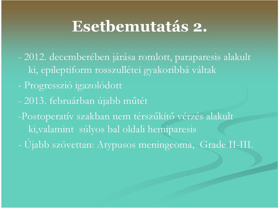 gyakoribbá váltak - Progresszió igazolódott - 2013.