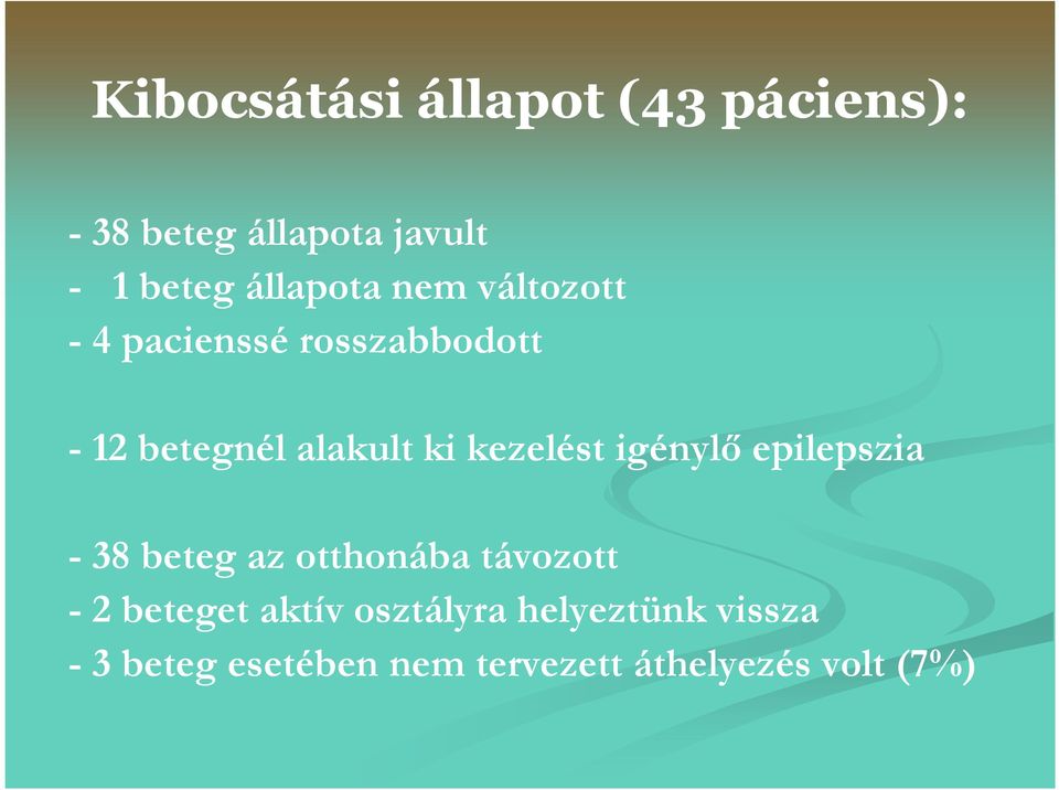 kezelést igénylő epilepszia - 38 beteg az otthonába távozott - 2 beteget