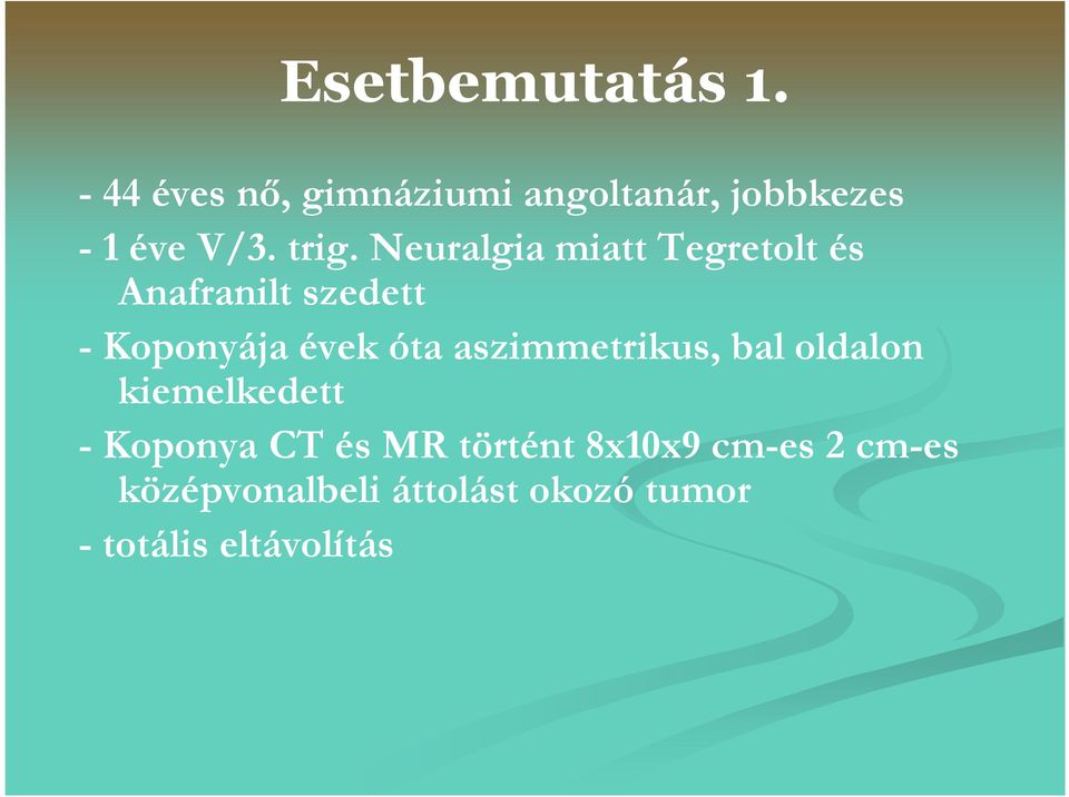 Neuralgia miatt Tegretolt és Anafranilt szedett - Koponyája évek óta