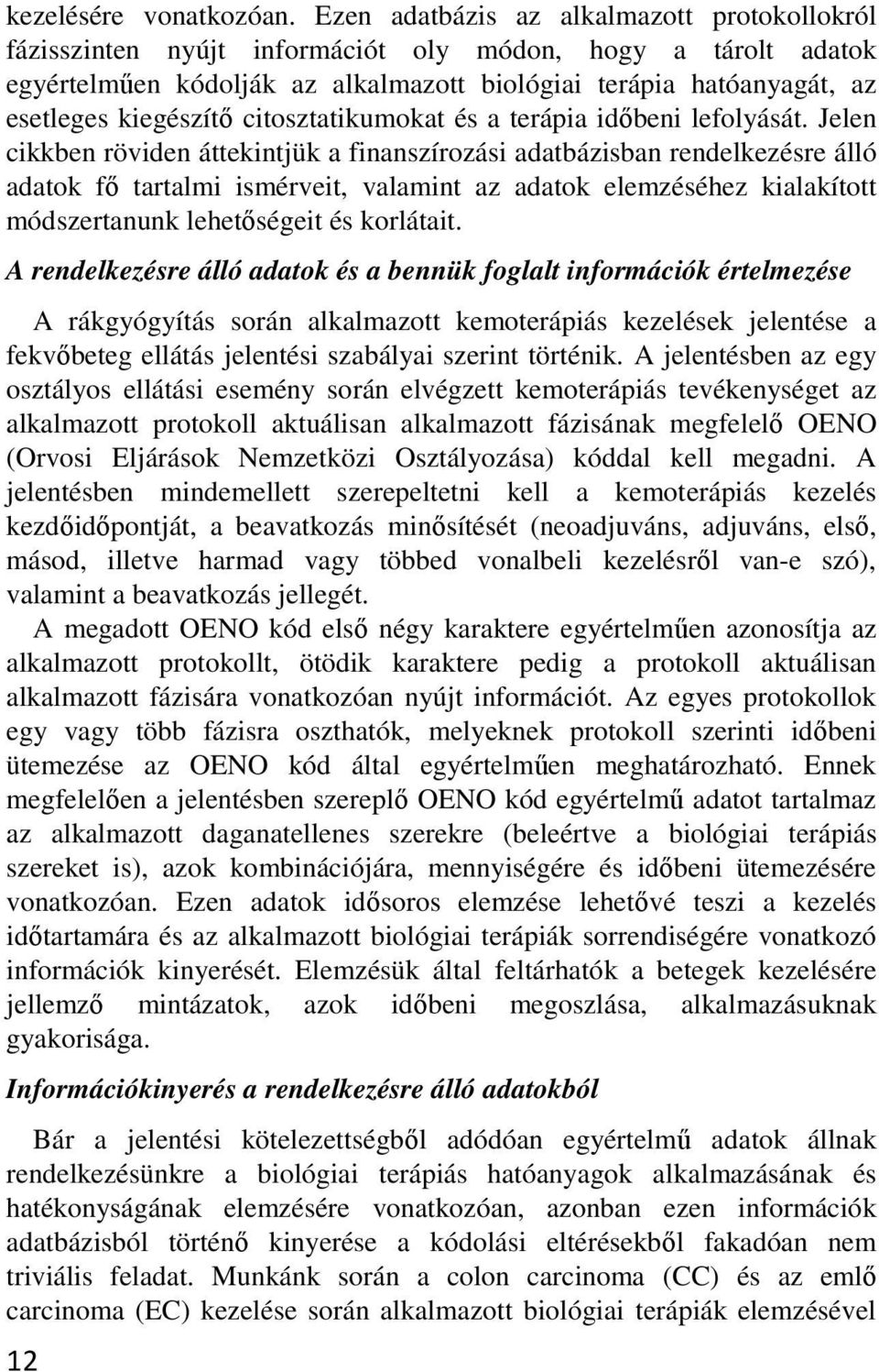 citosztatikumokat és a terápia időbeni lefolyását.