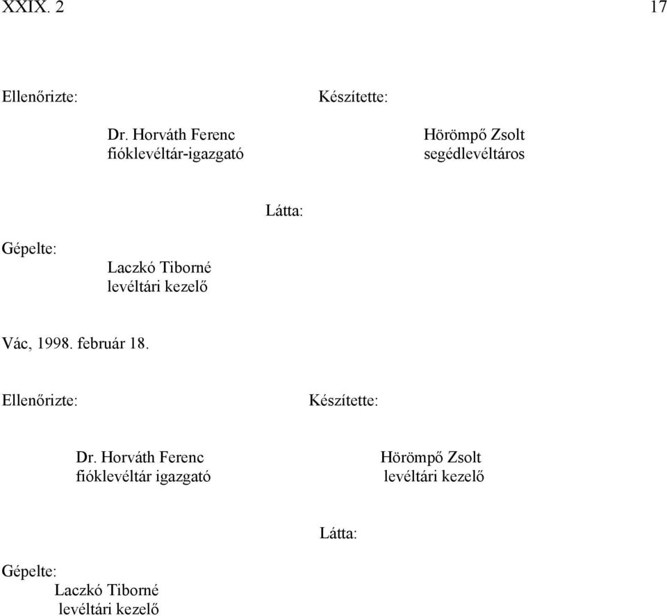 Gépelte: Laczkó Tiborné levéltári kezelő Vác, 1998. február 18.