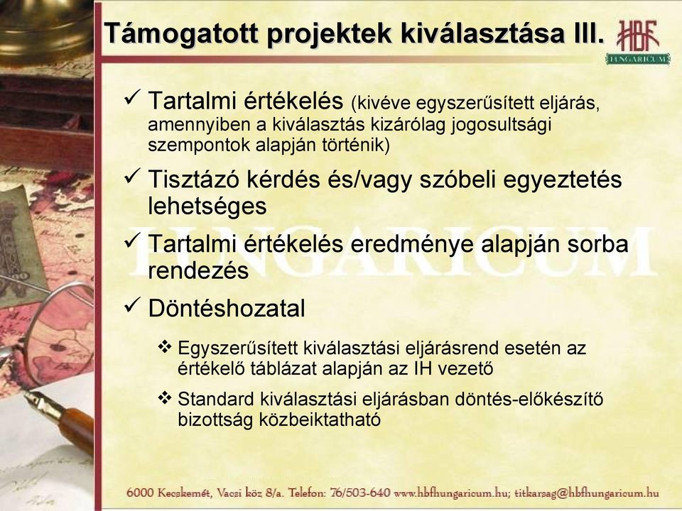 alapján történik) Tisztázó kérdés és/vagy szóbeli egyeztetés lehetséges Tartalmi értékelés eredménye alapján