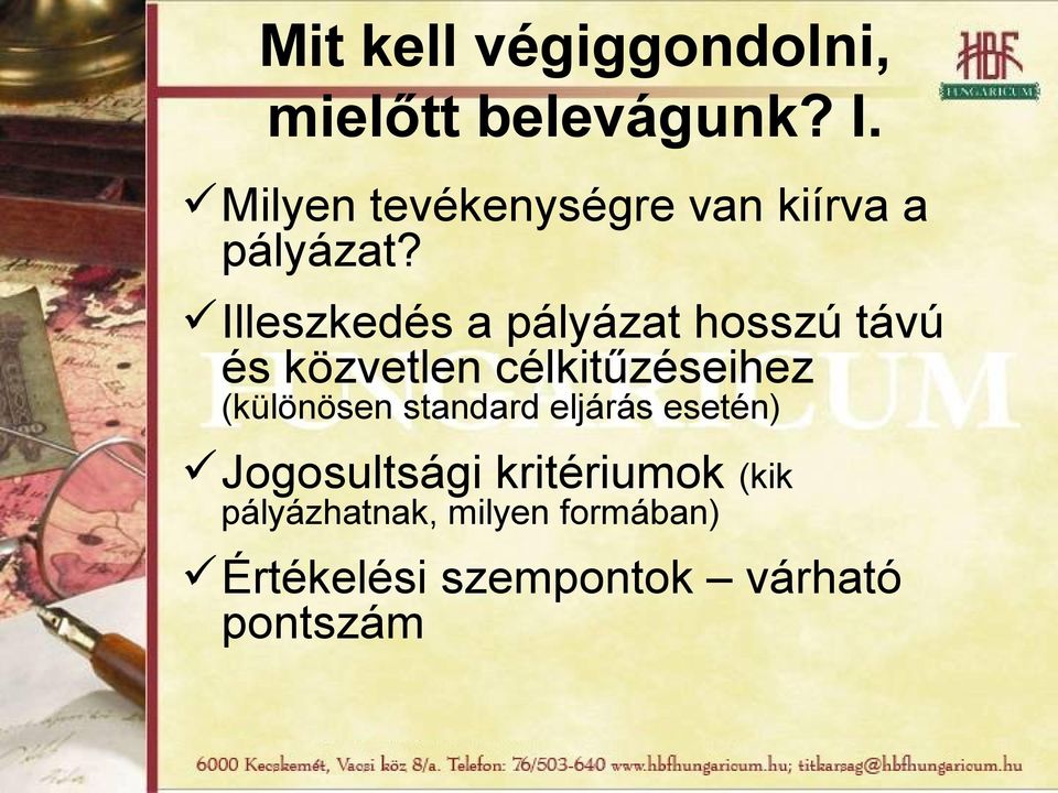 Illeszkedés a pályázat hosszú távú és közvetlen célkitűzéseihez