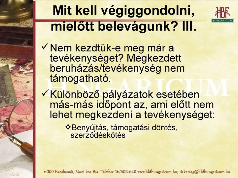 Megkezdett beruházás/tevékenység nem támogatható.