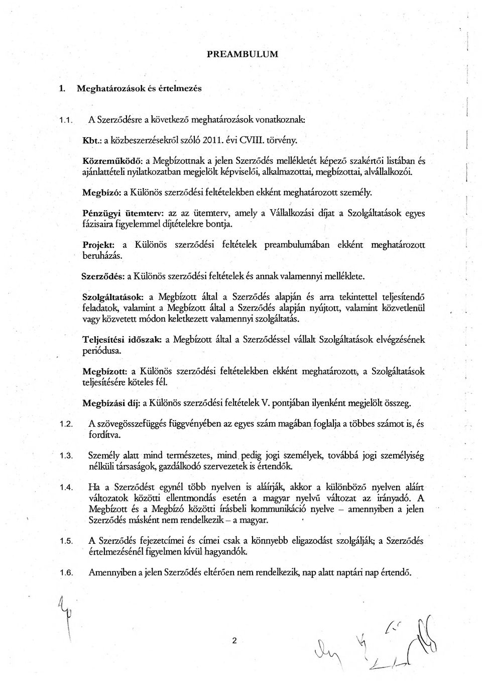 Megbízó: a Különös szerződési feltételekben ekként meghatározott személy.
