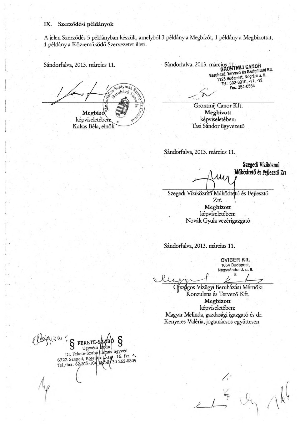 Sándorfalva, 2013. március 11. Szegedi Víziközmű Működtető és Fejlesztő Zrt Szegedi VíziközmnMűködtí tő és Fejlesztő Zrt. Megbízott képviseletében: Novák Gyula vezérigazgató Sándorfalva, 2013.