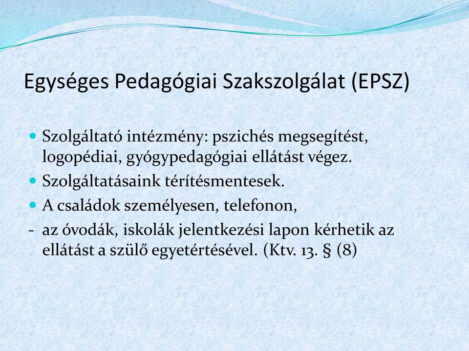 Szolgáltatásaink térítésmentesek.