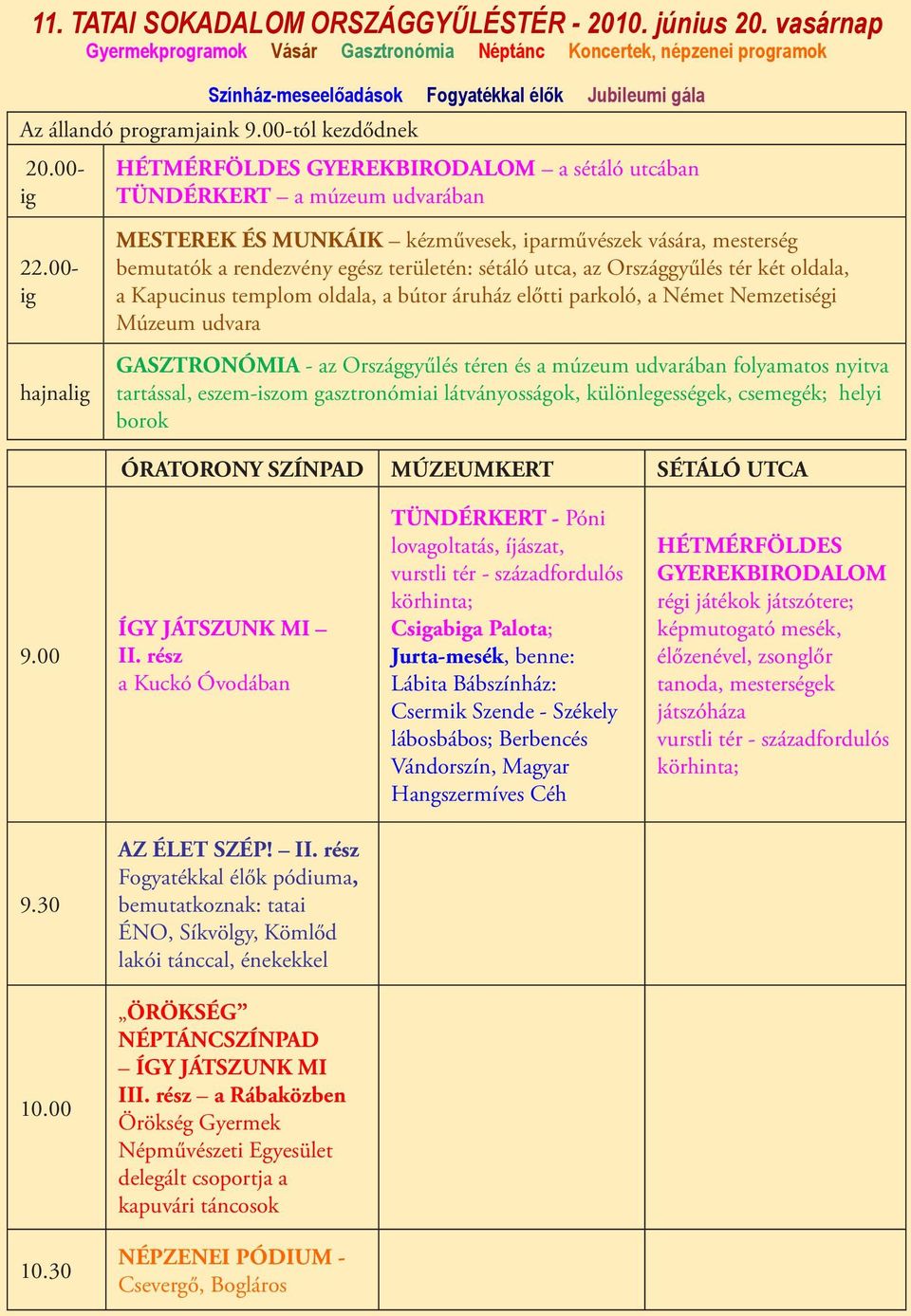 00- ig GYEREKBIRODALOM a sétáló utcában TÜNDÉRKERT a múzeum udvarában 22.