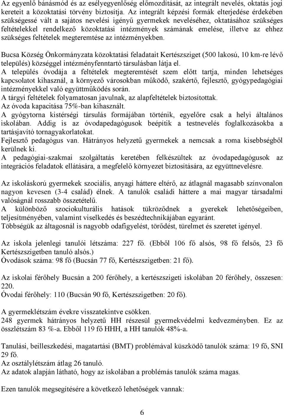 emelése, illetve az ehhez szükséges feltételek megteremtése az intézményekben.