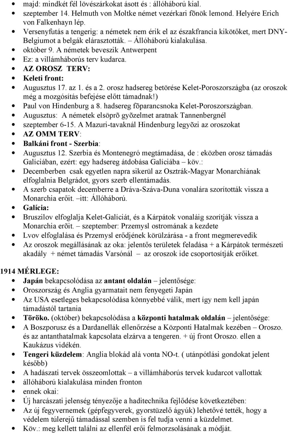 A németek beveszik Antwerpent Ez: a villámháborús terv kudarca. AZ OROSZ TERV: Keleti front: Augusztus 17. az 1. és a 2.