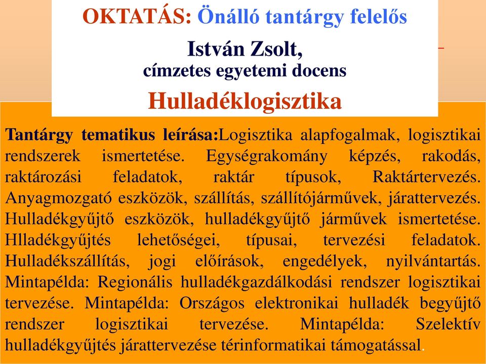 Hulladékszállítás, jogi előírások, engedélyek, nyilvántartás. Mintapélda: Regionális hulladékgazdálkodási rendszer logisztikai tervezése.