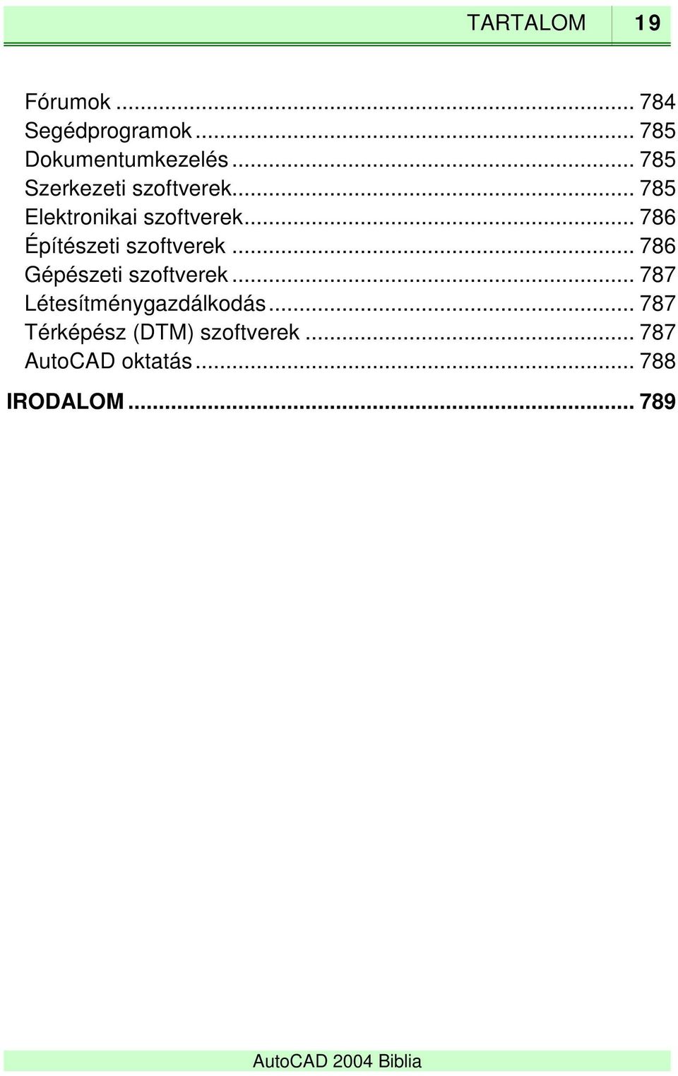 .. 786 Építészeti szoftverek... 786 Gépészeti szoftverek.