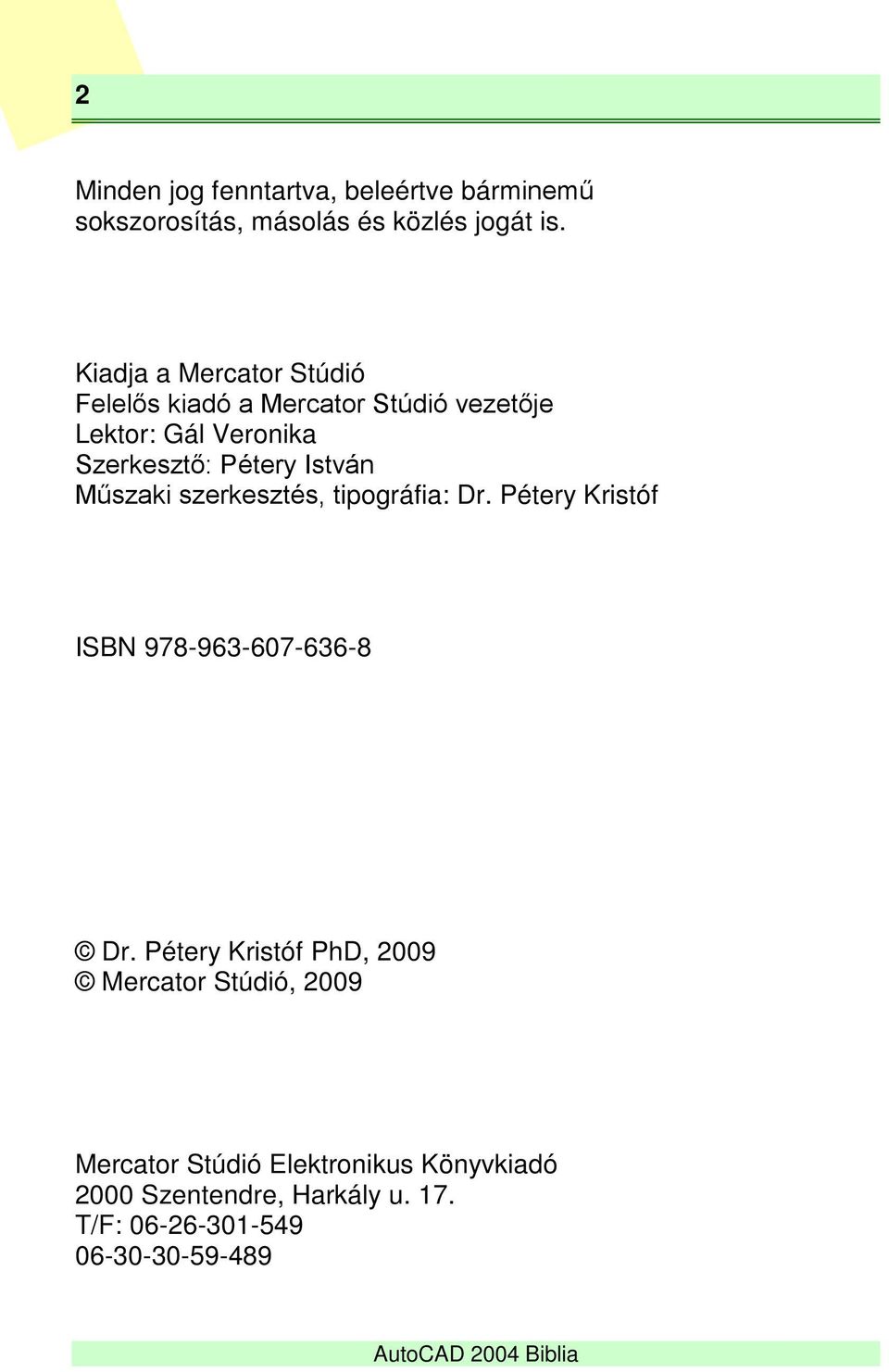 István Műszaki szerkesztés, tipográfia: Dr. Pétery Kristóf ISBN 978-963-607-636-8 Dr.