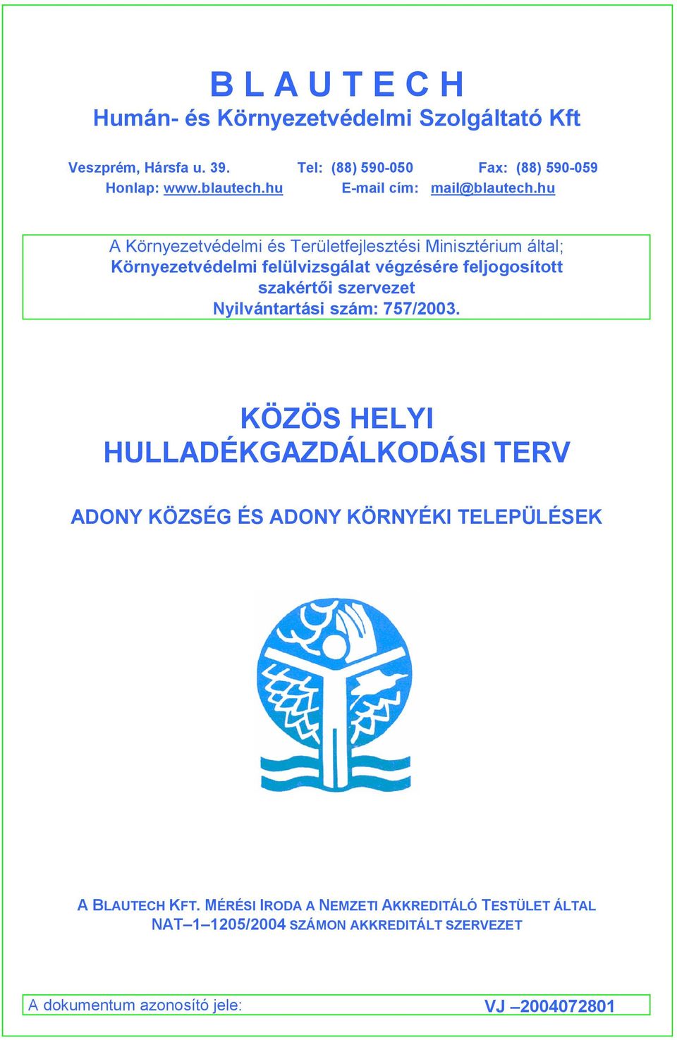 hu A Környezetvédelmi és Területfejlesztési Minisztérium által; Környezetvédelmi felülvizsgálat végzésére feljogosított szakért i szervezet