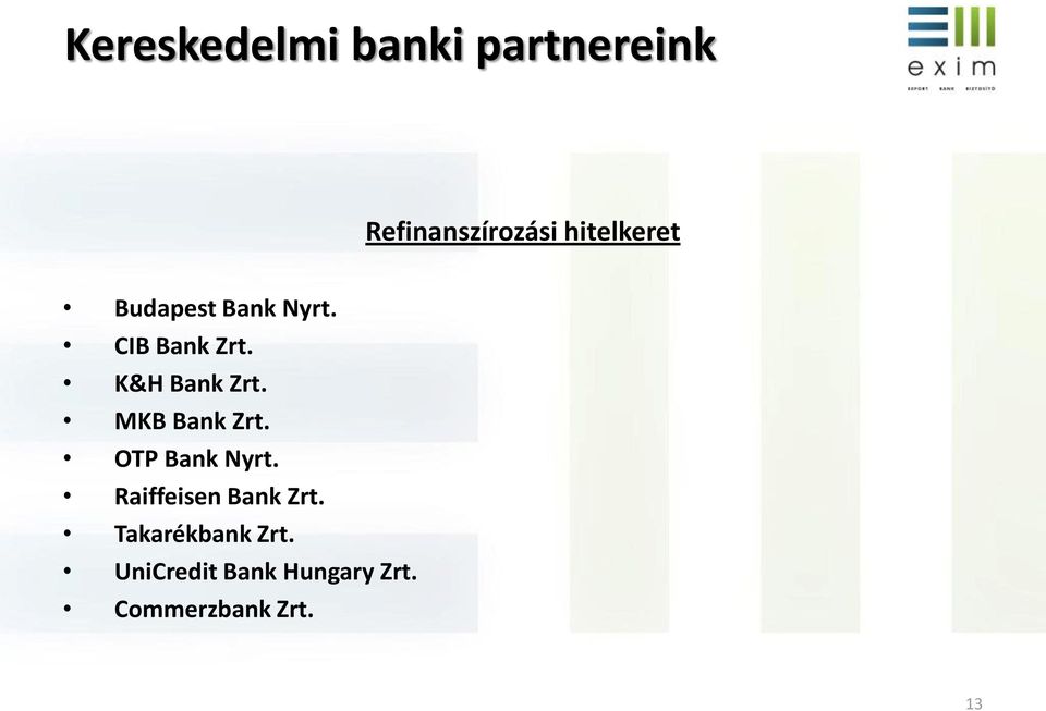 K&H Bank Zrt. MKB Bank Zrt. OTP Bank Nyrt.