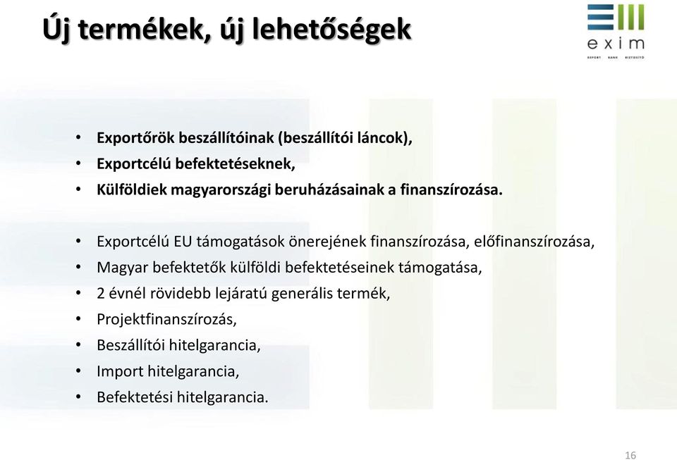 Exportcélú EU támogatások önerejének finanszírozása, előfinanszírozása, Magyar befektetők külföldi